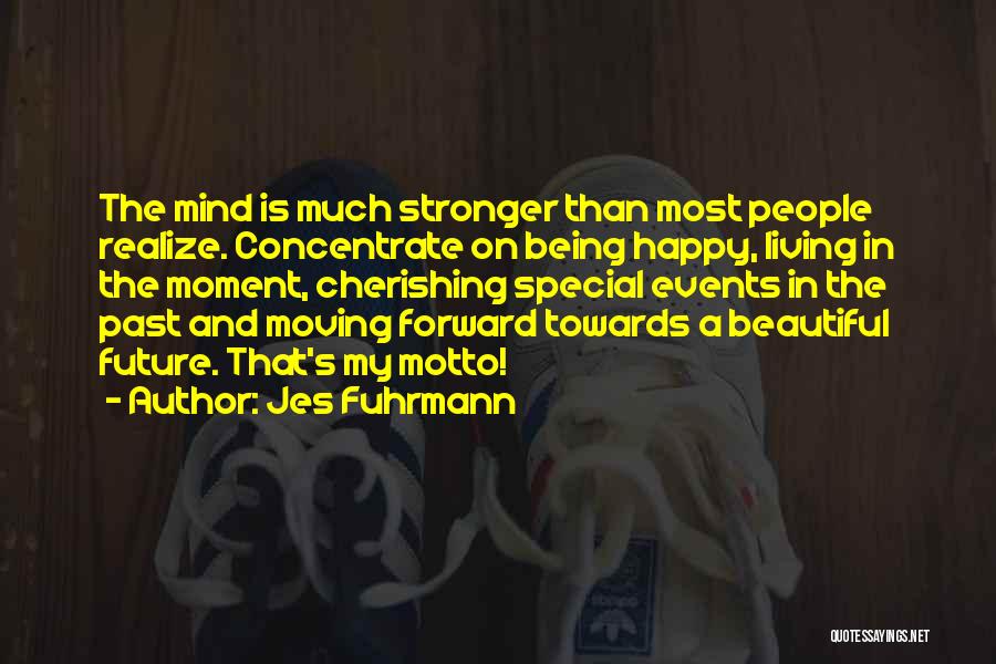 Moving Forward Inspirational Quotes By Jes Fuhrmann