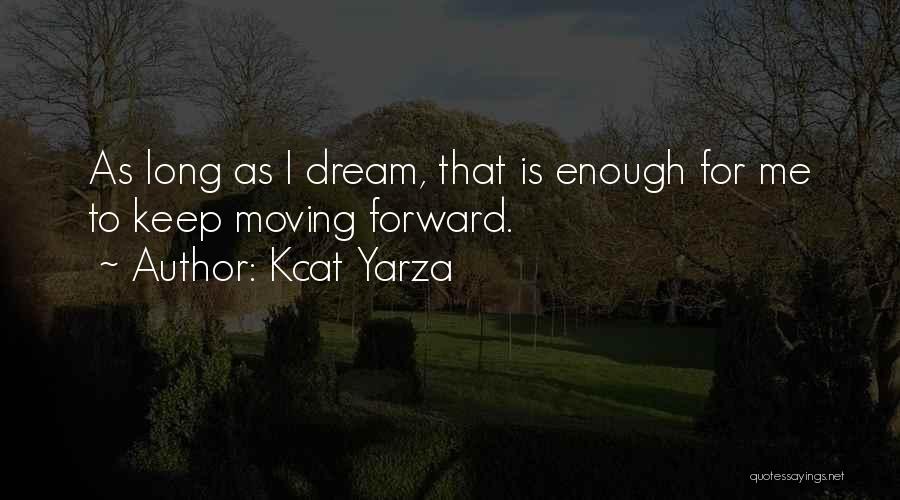 Moving Forward Inspirational Quotes By Kcat Yarza