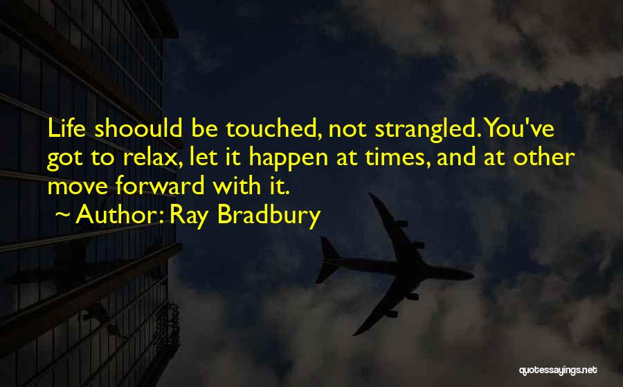 Moving Forward Inspirational Quotes By Ray Bradbury