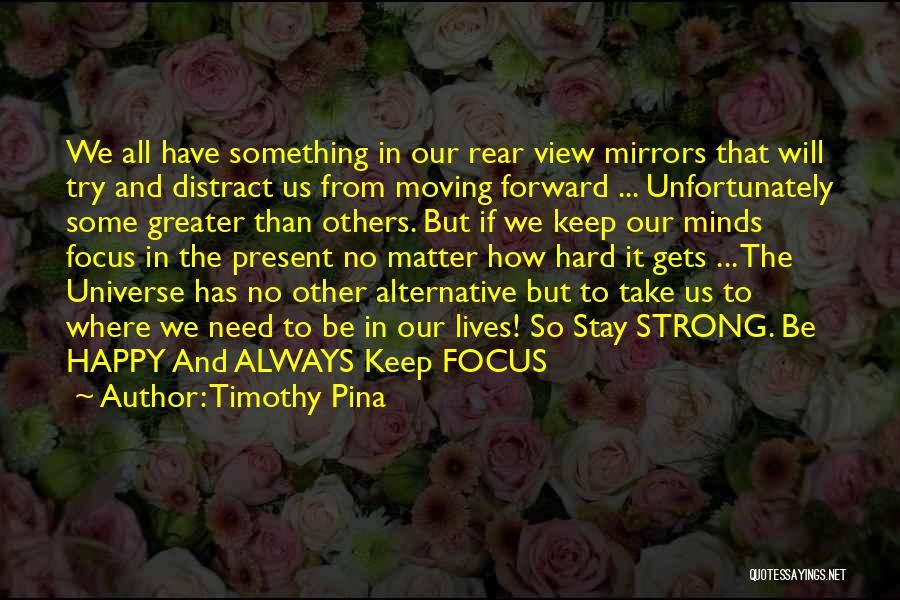 Moving Forward Inspirational Quotes By Timothy Pina