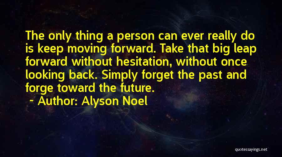 Moving Forward No Looking Back Quotes By Alyson Noel