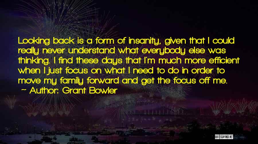 Moving Forward No Looking Back Quotes By Grant Bowler