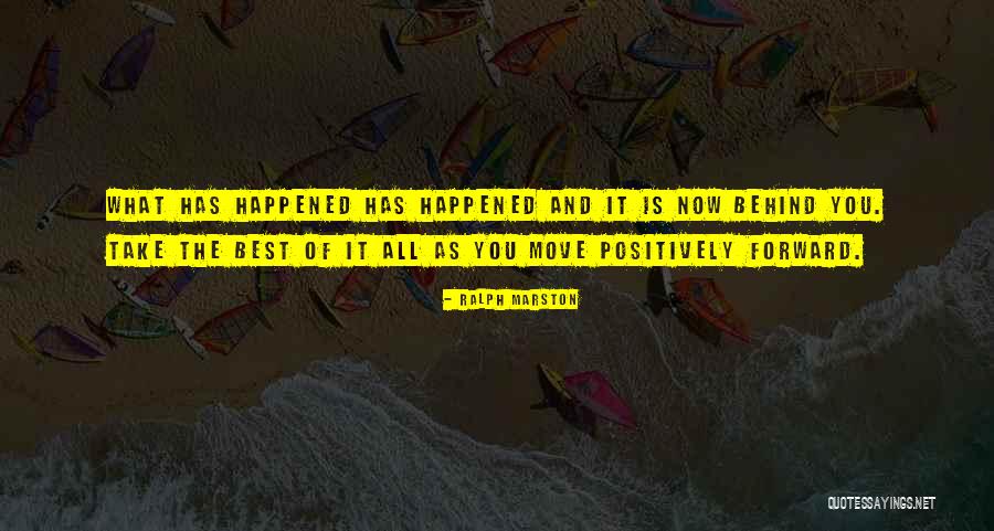 Moving Forward Positively Quotes By Ralph Marston Moving Forward Positively Quotes By Ralph Marston