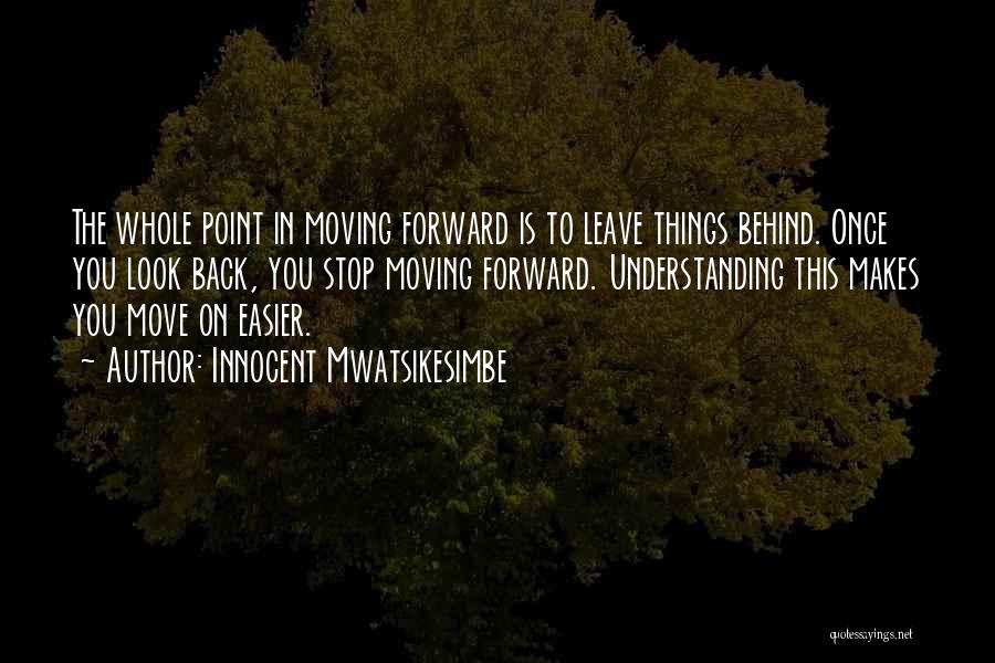 Moving Forward Quotes By Innocent Mwatsikesimbe