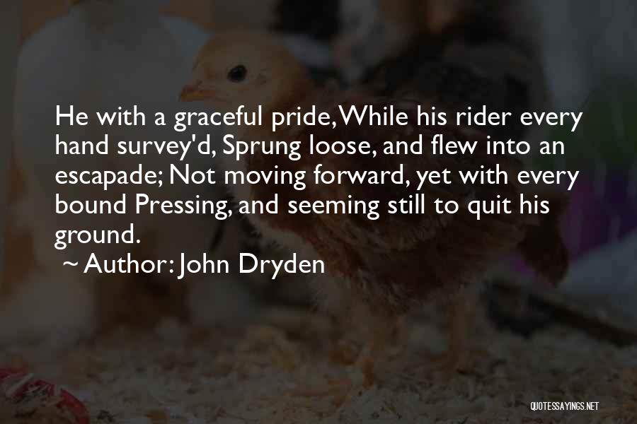 Moving Forward Quotes By John Dryden