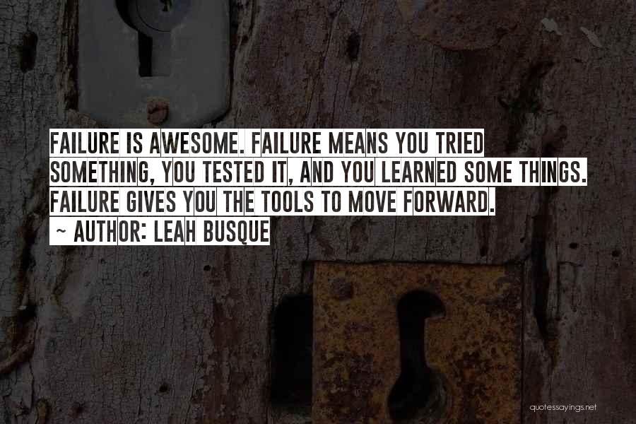 Moving Forward Quotes By Leah Busque