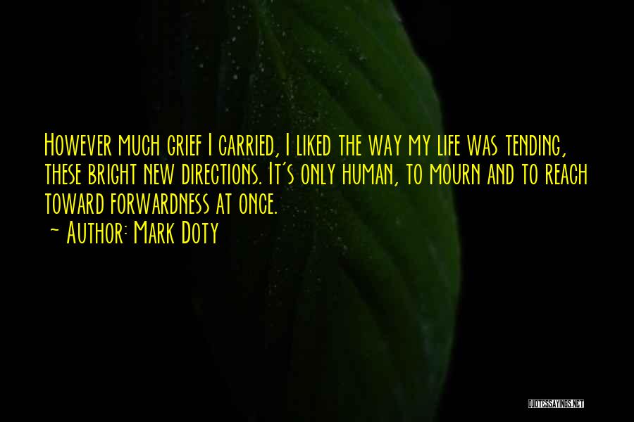 Moving Forward Quotes By Mark Doty