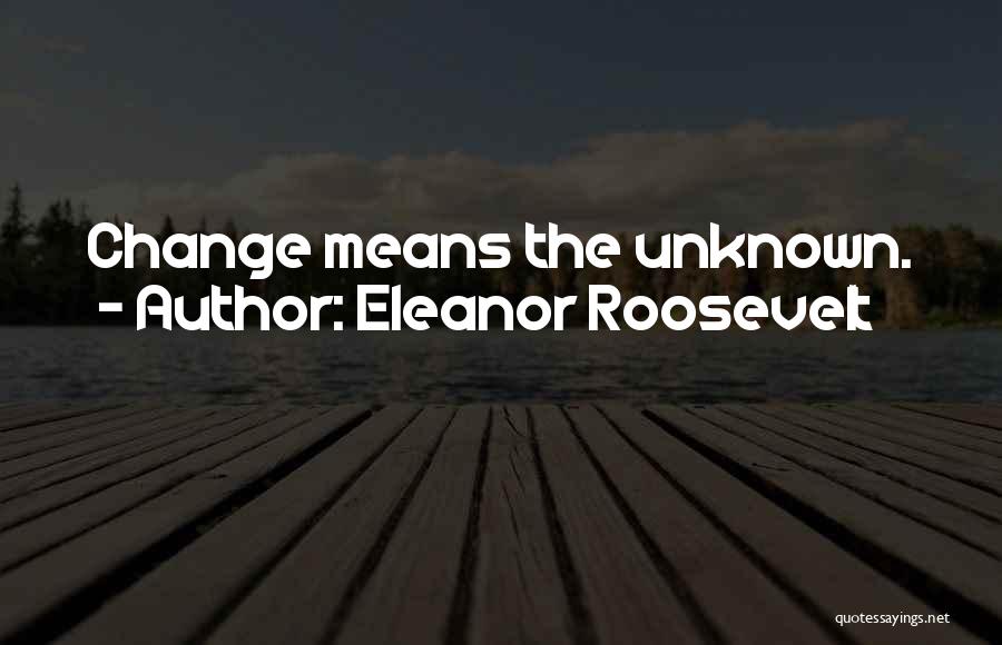 Moving Forward With Change Quotes By Eleanor Roosevelt