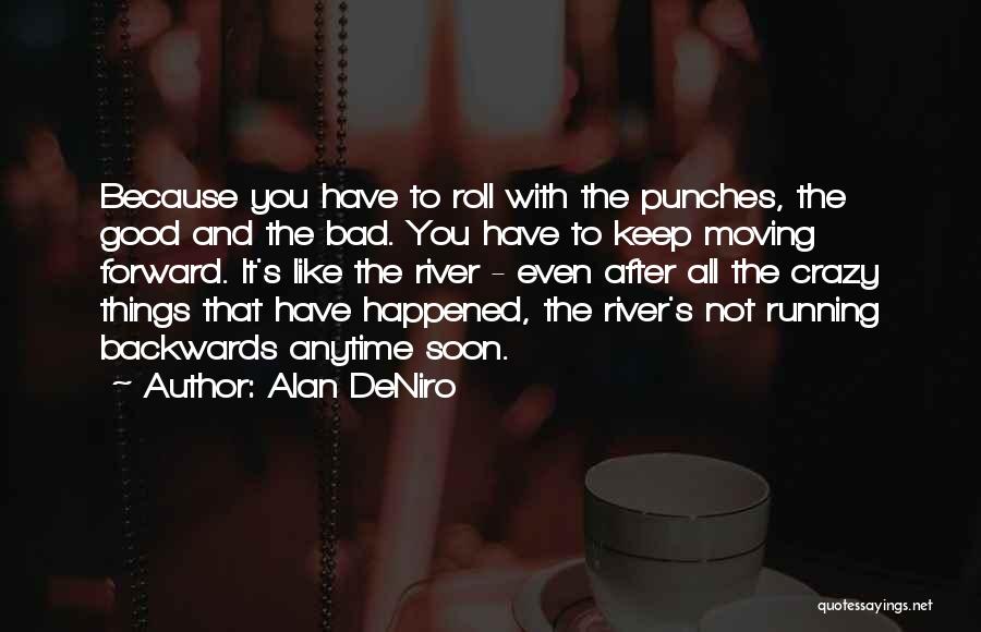 Moving Forward With Life Quotes By Alan DeNiro