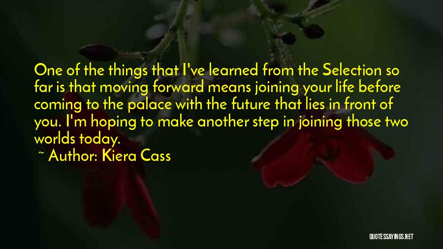 Moving Forward With Life Quotes By Kiera Cass