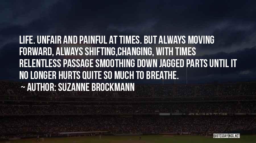 Moving Forward With Life Quotes By Suzanne Brockmann