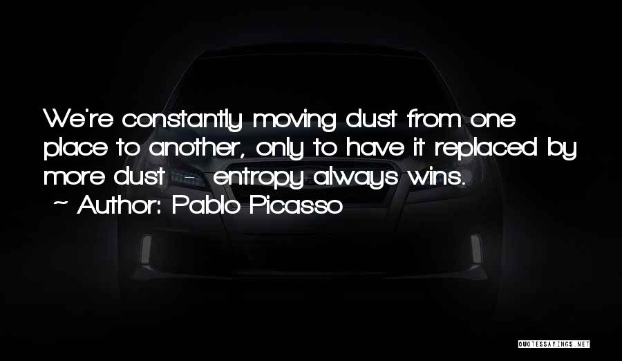 Moving From One Place To Another Quotes By Pablo Picasso