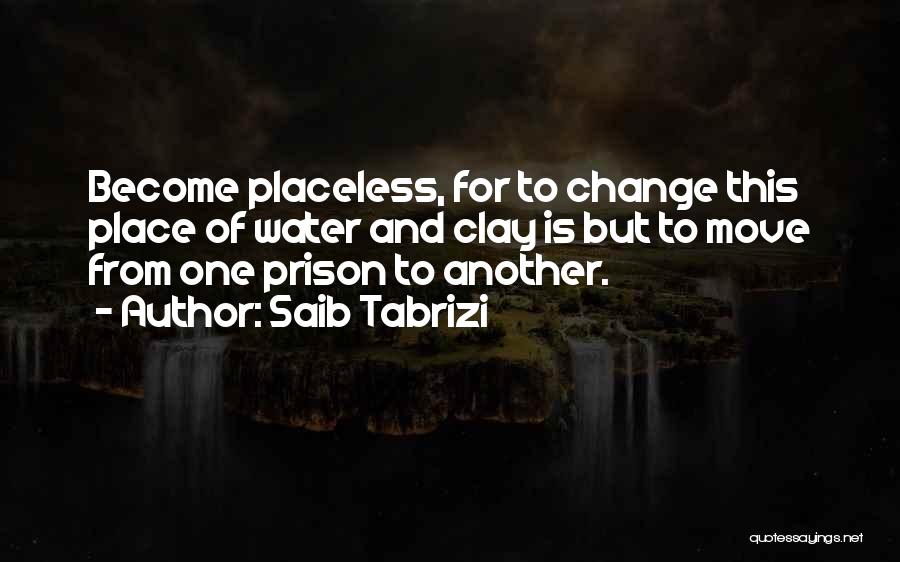 Moving From One Place To Another Quotes By Saib Tabrizi