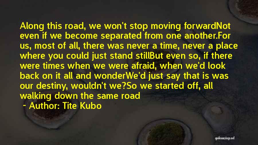 Moving From One Place To Another Quotes By Tite Kubo