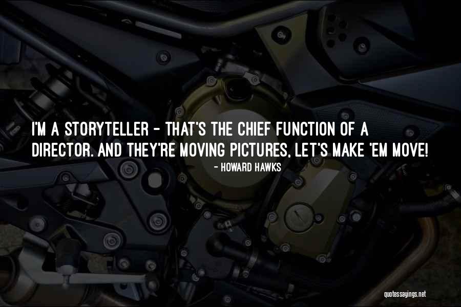 Moving Function Quotes By Howard Hawks Moving Function Quotes By Howard Hawks