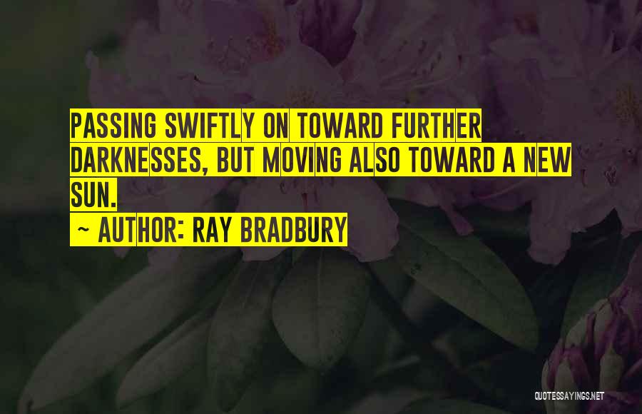 Moving Further Quotes By Ray Bradbury