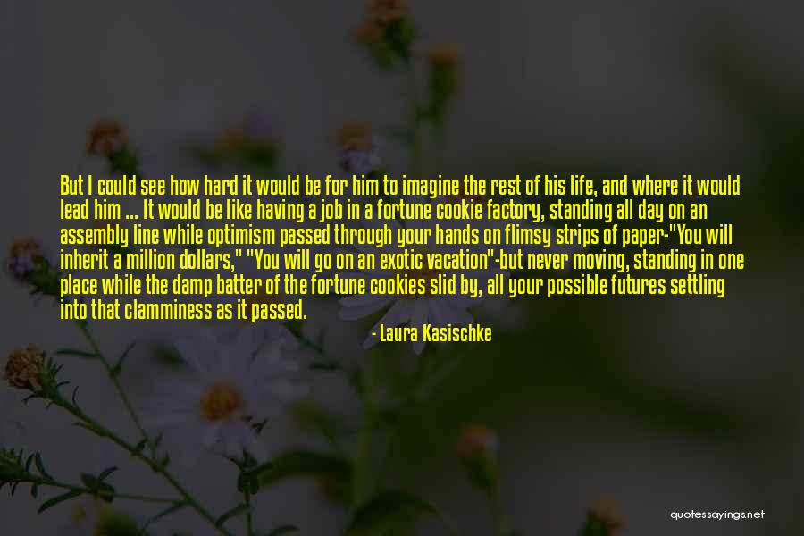 Moving In Day Quotes By Laura Kasischke Moving In Day Quotes By Laura Kasischke