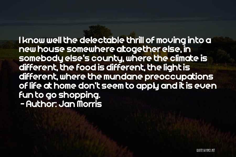 Moving In House Quotes By Jan Morris