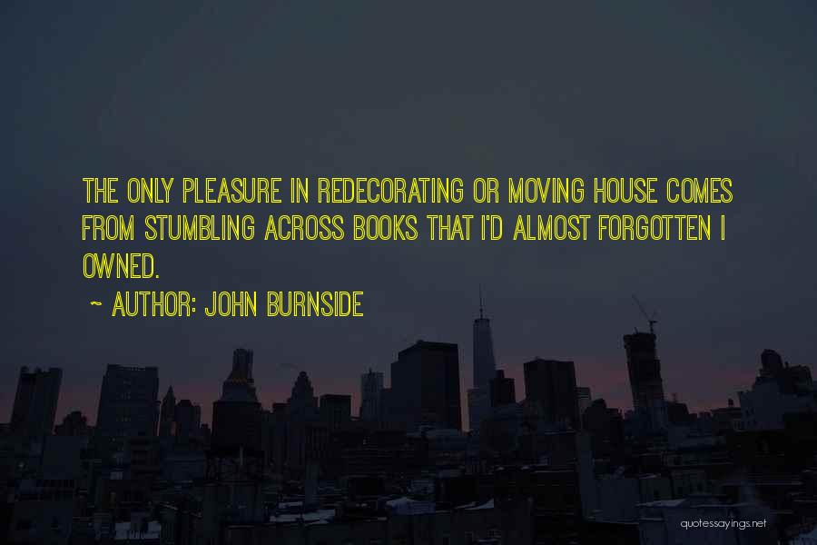 Moving In House Quotes By John Burnside