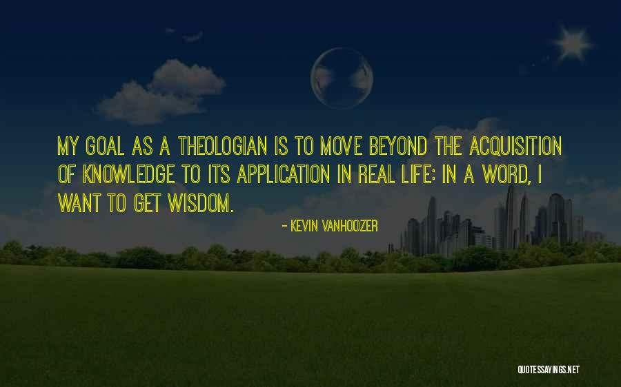 Moving In Wisdom Quotes By Kevin Vanhoozer Moving In Wisdom Quotes By Kevin Vanhoozer