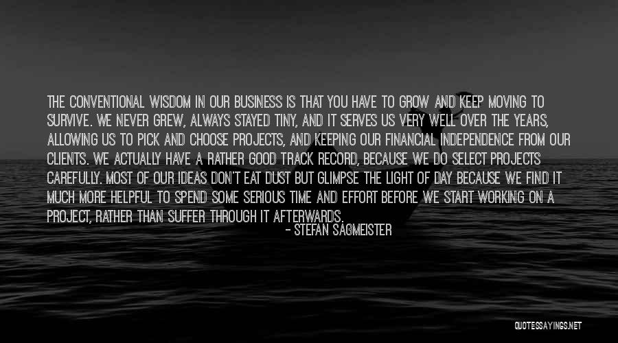 Moving In Wisdom Quotes By Stefan Sagmeister Moving In Wisdom Quotes By Stefan Sagmeister