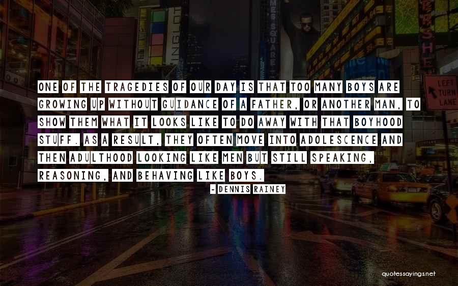 Moving Into Adulthood Quotes By Dennis Rainey Moving Into Adulthood Quotes By Dennis Rainey