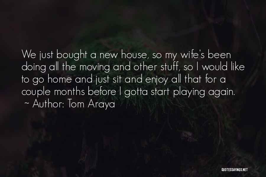 Moving Into New Home Quotes By Tom Araya