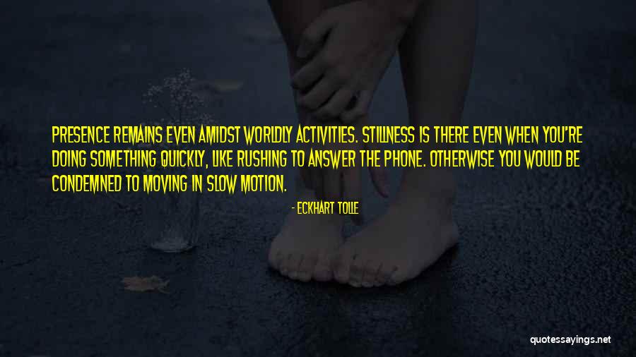 Moving Into Stillness Quotes By Eckhart Tolle