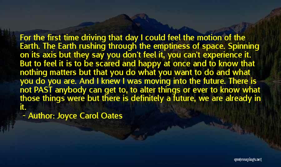 Moving Into The Future Quotes By Joyce Carol Oates