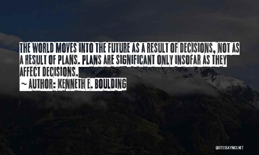 Moving Into The Future Quotes By Kenneth E. Boulding