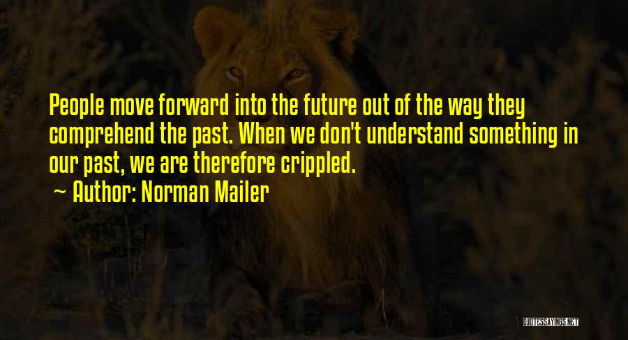 Moving Into The Future Quotes By Norman Mailer