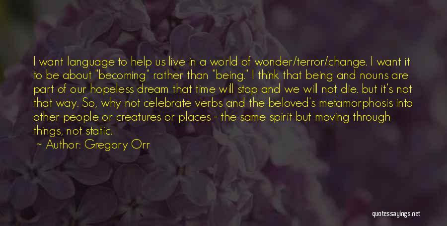 Moving Into The World Quotes By Gregory Orr