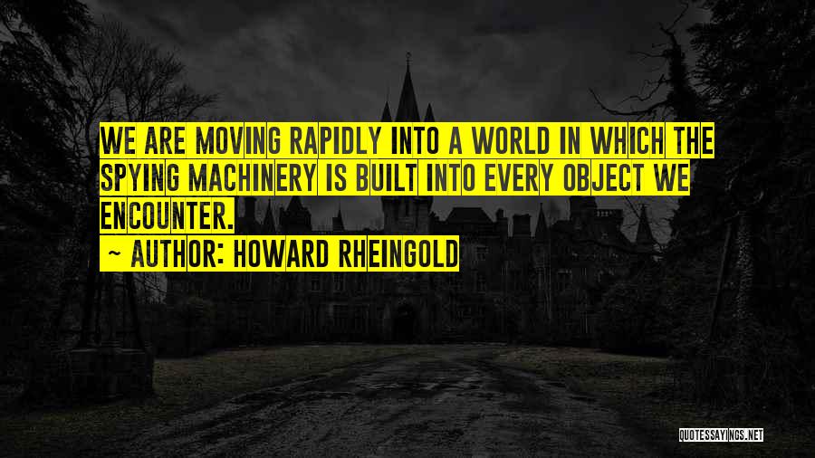 Moving Into The World Quotes By Howard Rheingold