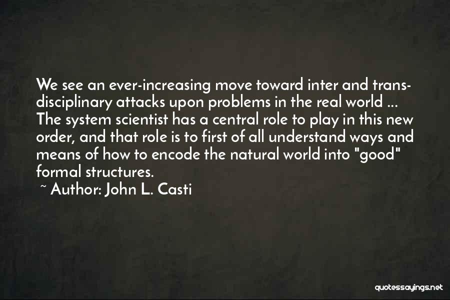 Moving Into The World Quotes By John L. Casti