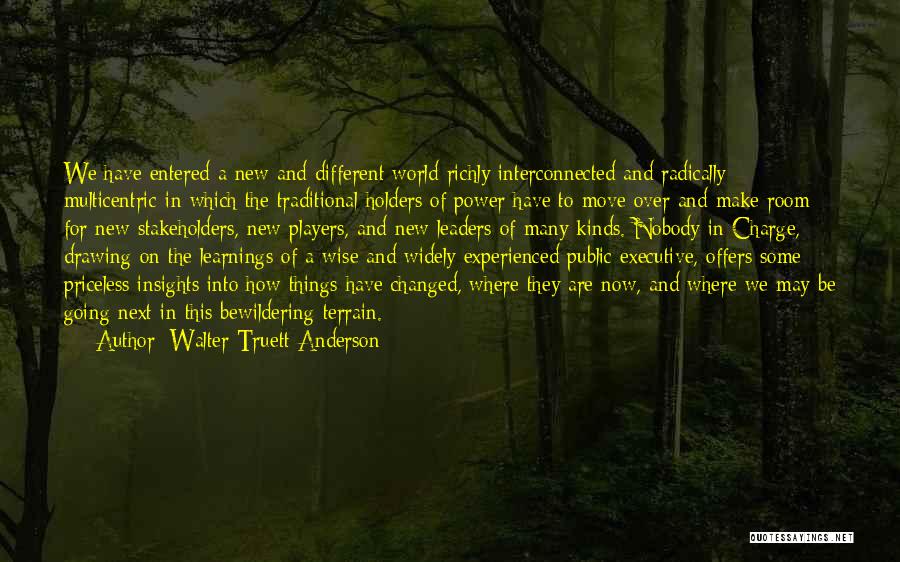 Moving Into The World Quotes By Walter Truett Anderson