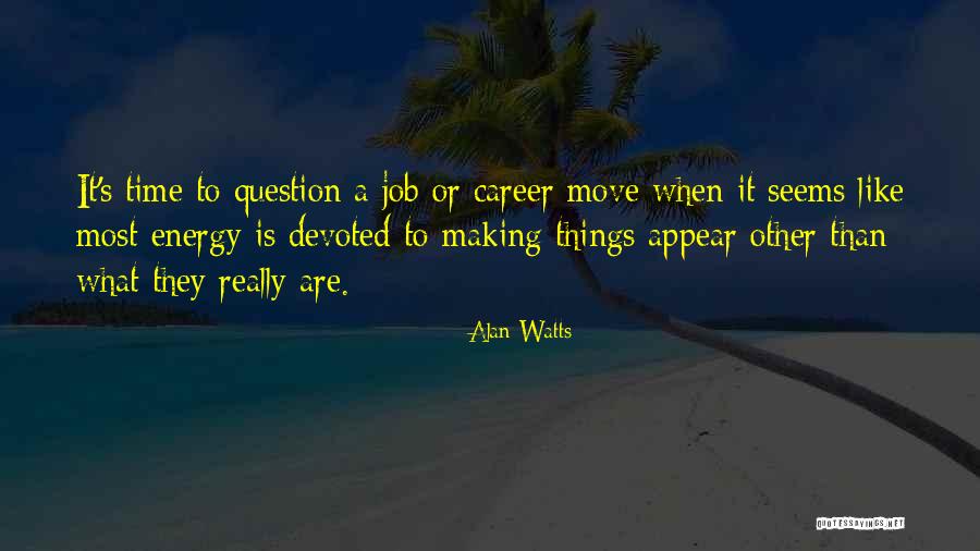 Moving Jobs Quotes By Alan Watts Moving Jobs Quotes By Alan Watts