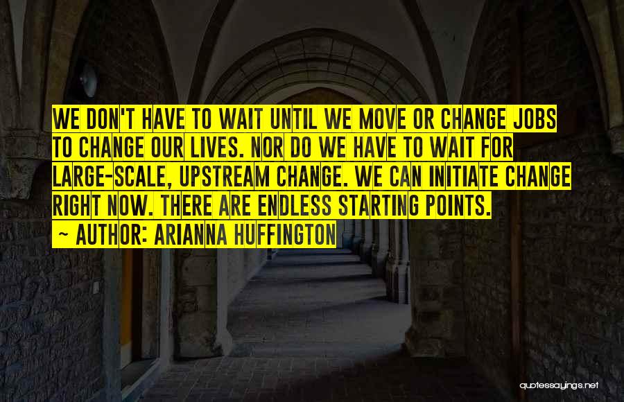 Moving Jobs Quotes By Arianna Huffington