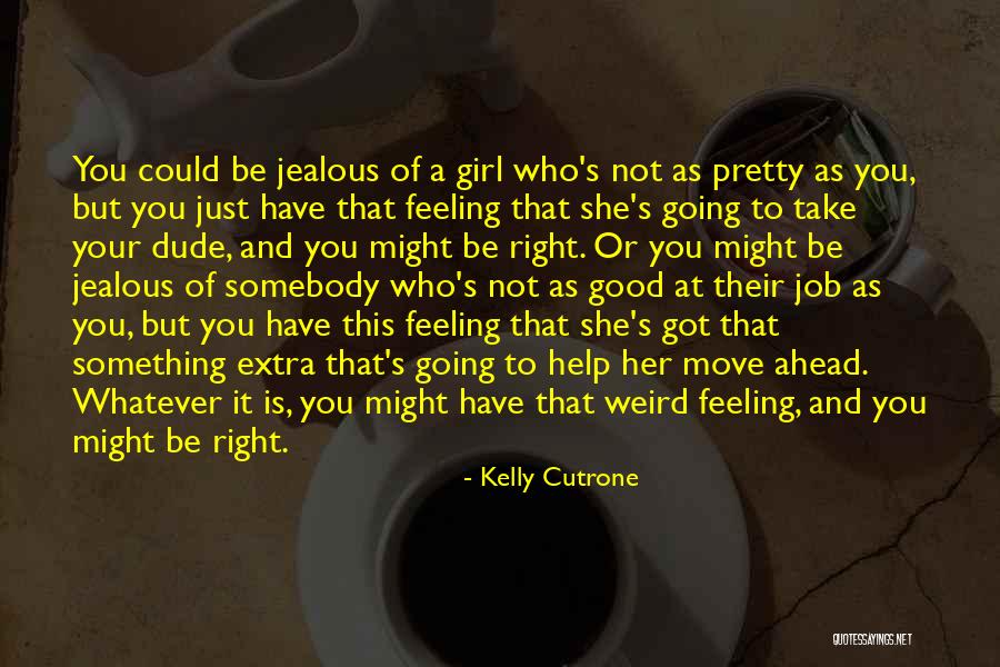 Moving Jobs Quotes By Kelly Cutrone Moving Jobs Quotes By Kelly Cutrone