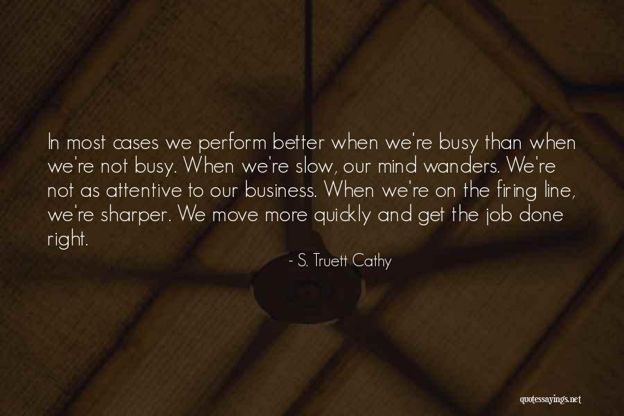 Moving Jobs Quotes By S. Truett Cathy Moving Jobs Quotes By S. Truett Cathy