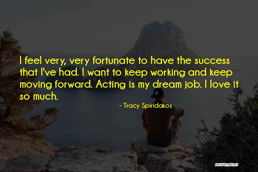 Moving Jobs Quotes By Tracy Spiridakos Moving Jobs Quotes By Tracy Spiridakos