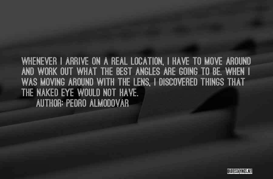 Moving Location Quotes By Pedro Almodovar