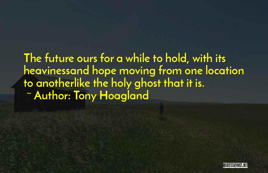 Moving Location Quotes By Tony Hoagland