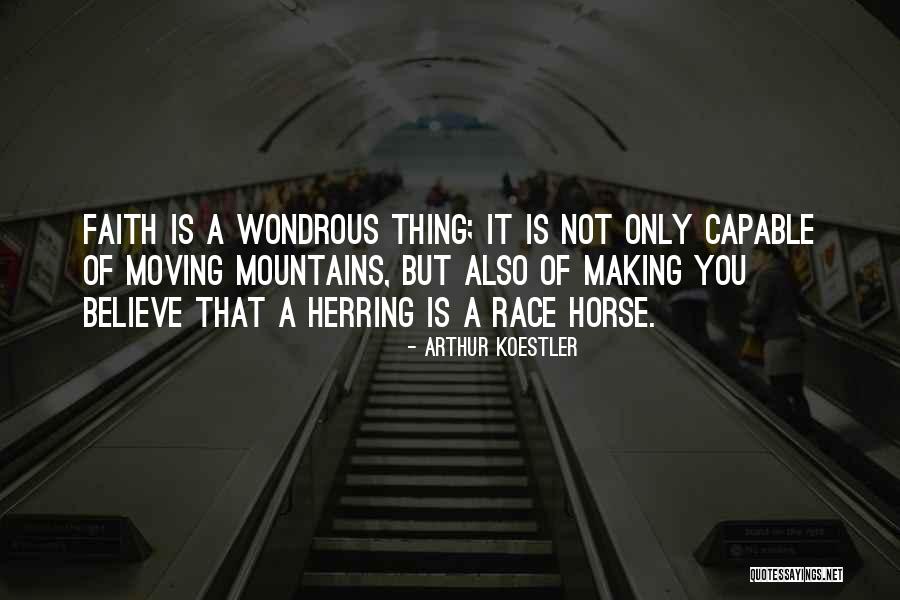 Moving Mountains Quotes By Arthur Koestler Moving Mountains Quotes By Arthur Koestler