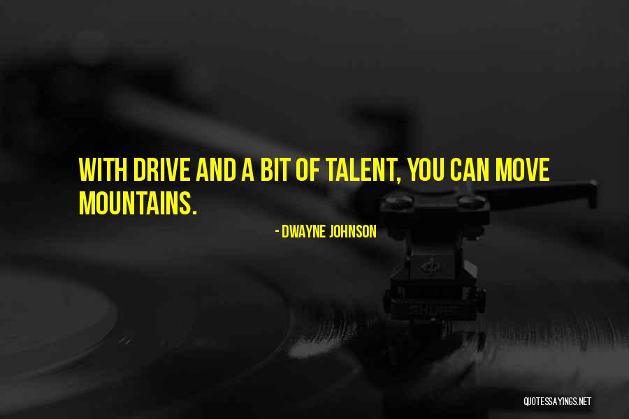 Moving Mountains Quotes By Dwayne Johnson Moving Mountains Quotes By Dwayne Johnson