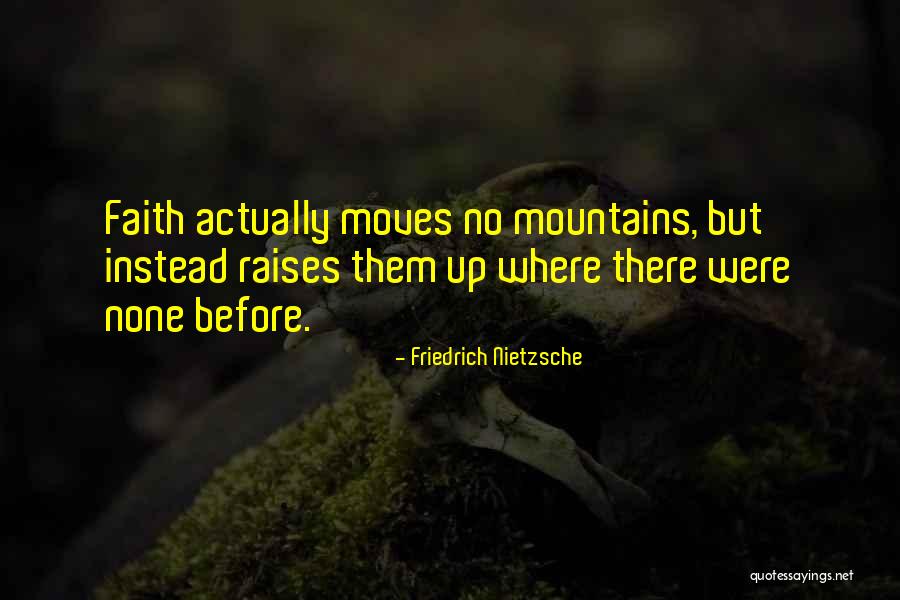 Moving Mountains Quotes By Friedrich Nietzsche Moving Mountains Quotes By Friedrich Nietzsche