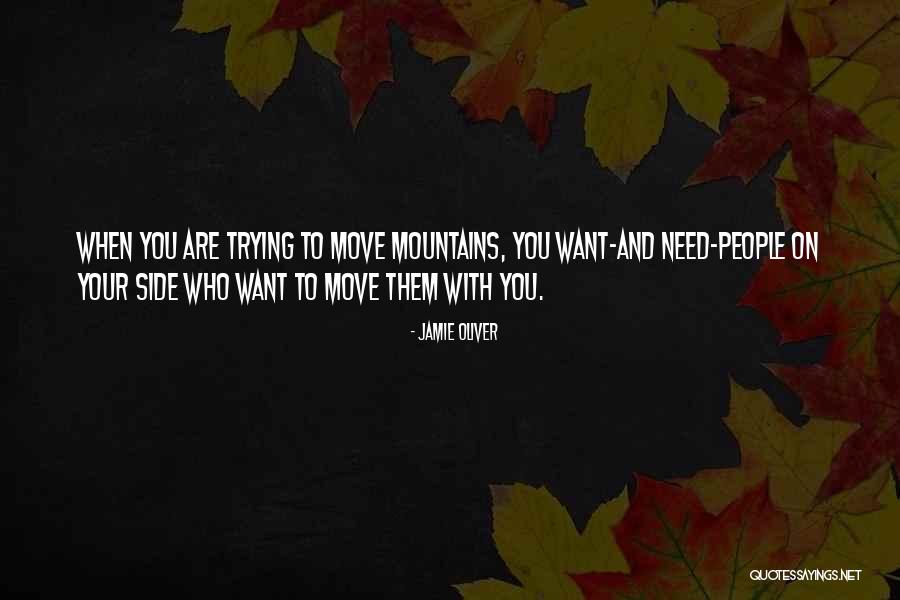 Moving Mountains Quotes By Jamie Oliver Moving Mountains Quotes By Jamie Oliver