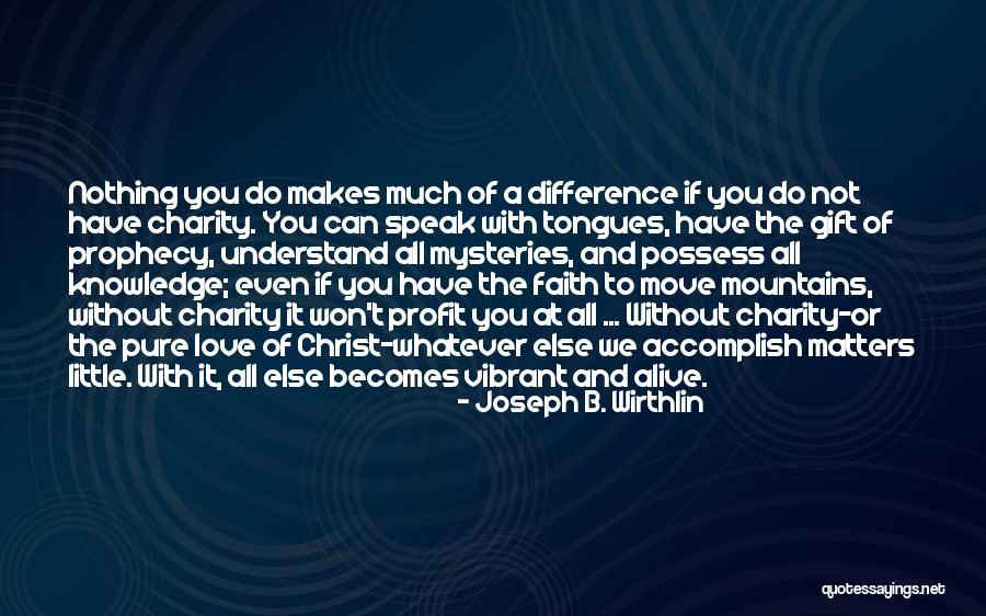 Moving Mountains Quotes By Joseph B. Wirthlin Moving Mountains Quotes By Joseph B. Wirthlin