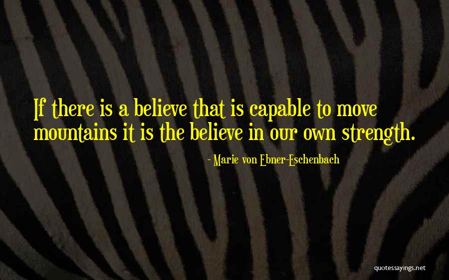 Moving Mountains Quotes By Marie Von Ebner-Eschenbach Moving Mountains Quotes By Marie Von Ebner-Eschenbach