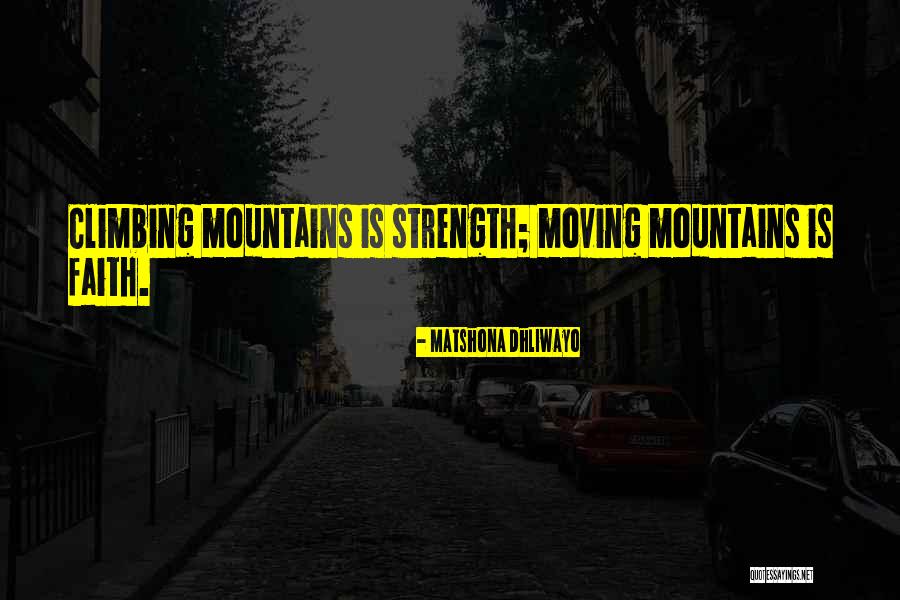 Moving Mountains Quotes By Matshona Dhliwayo Moving Mountains Quotes By Matshona Dhliwayo