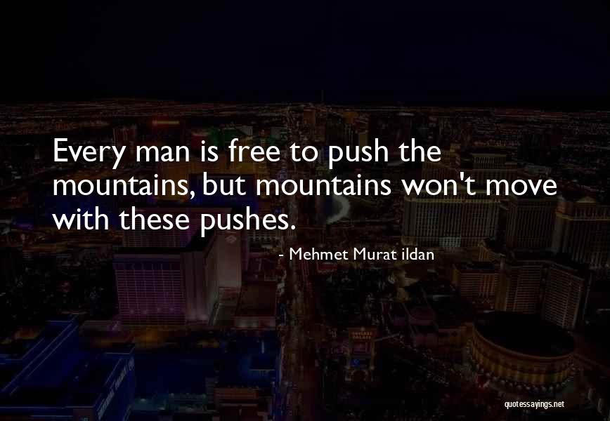 Moving Mountains Quotes By Mehmet Murat Ildan Moving Mountains Quotes By Mehmet Murat Ildan